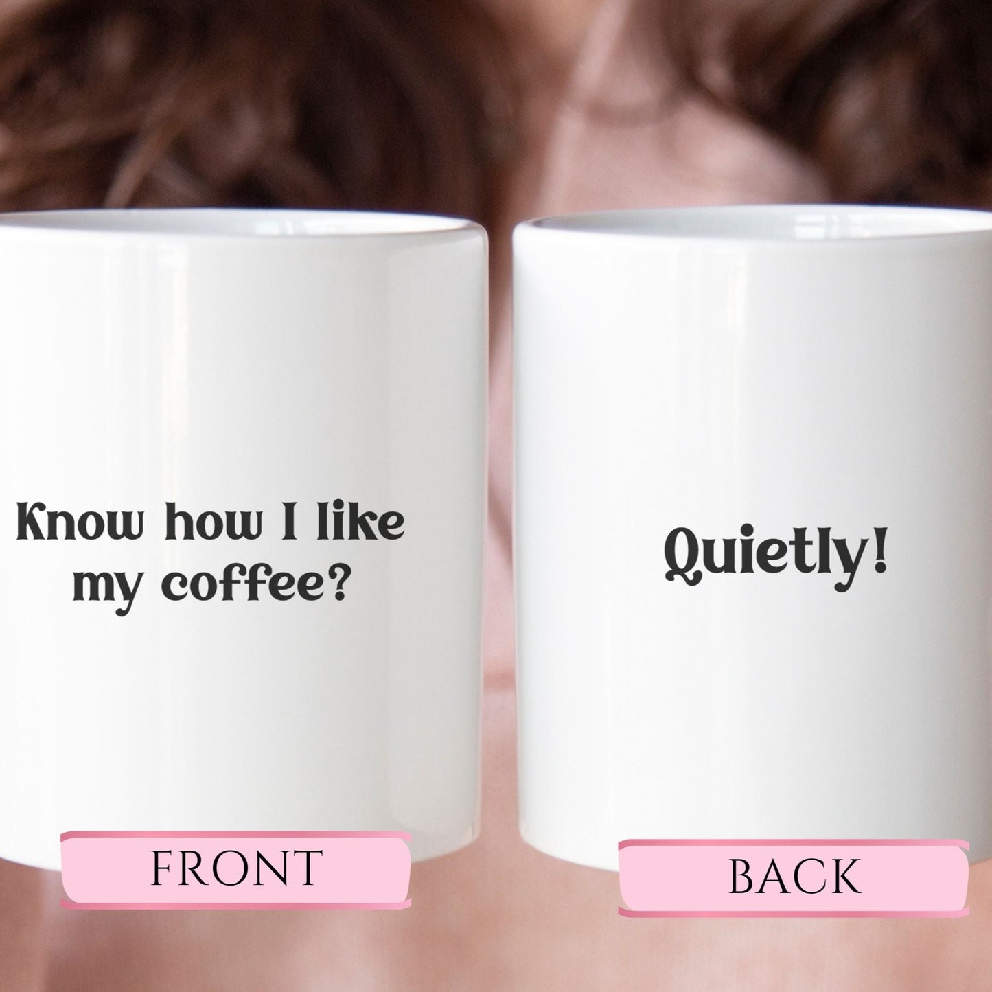 Know how I like  my coffee? Quietly! - Funny mug