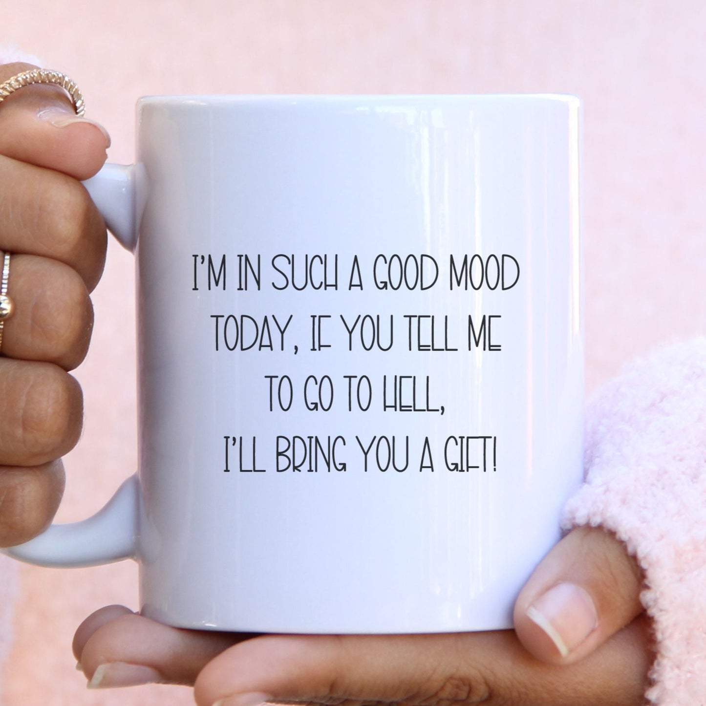 I'm in such a good mood today - Funny mug