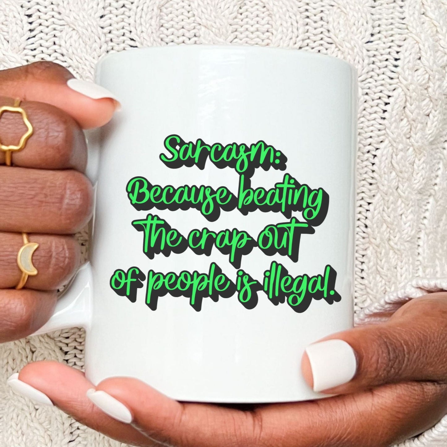 Sarcasm because beating the crap out of people is illegal - Funny mug