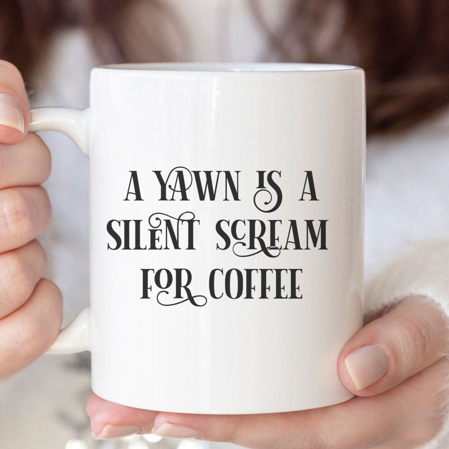 A yawn is a silent scream for coffee - Funny mug