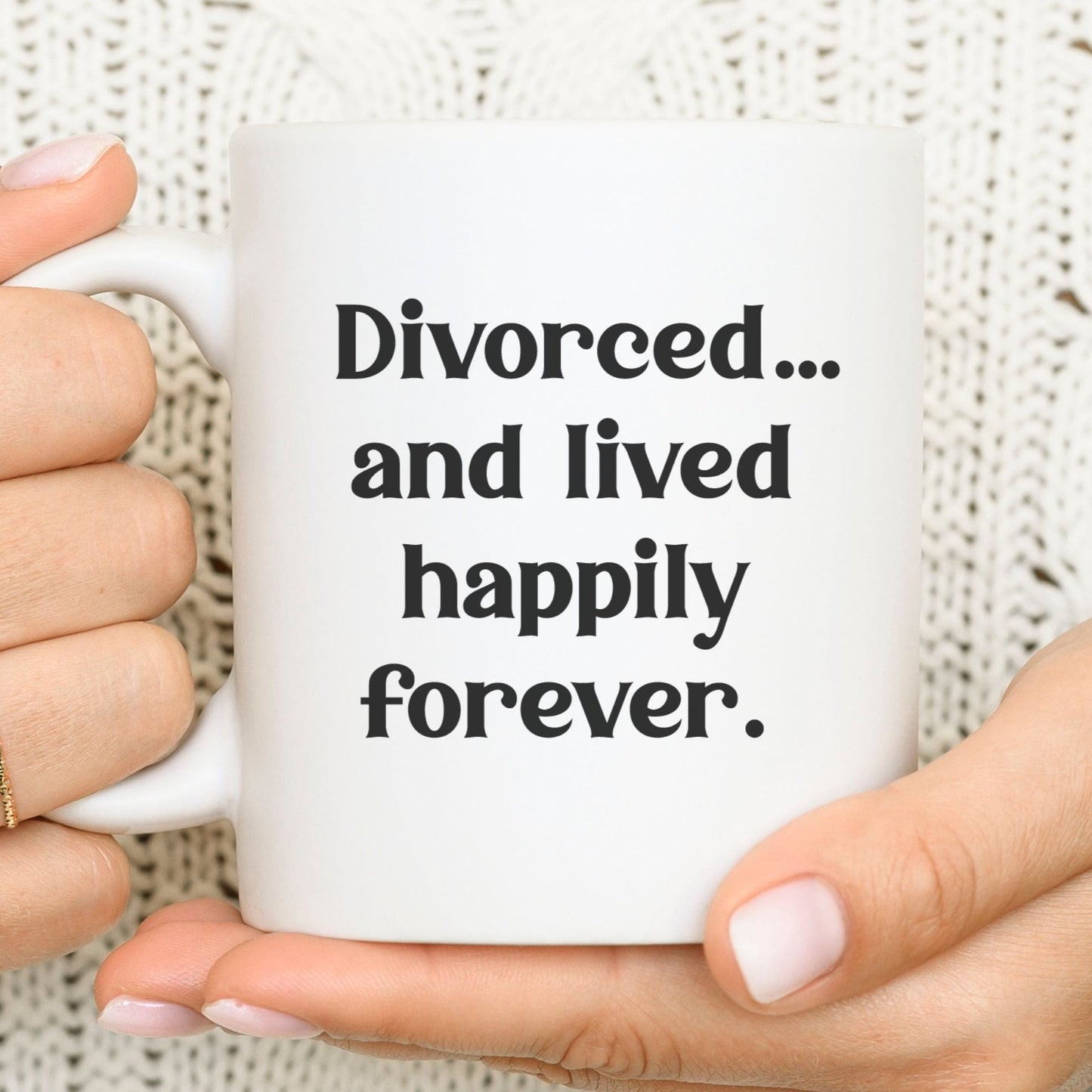 Divorced...and lived happily forever - Funny mug