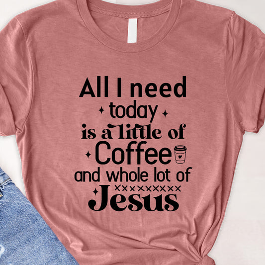 All I need today Tee