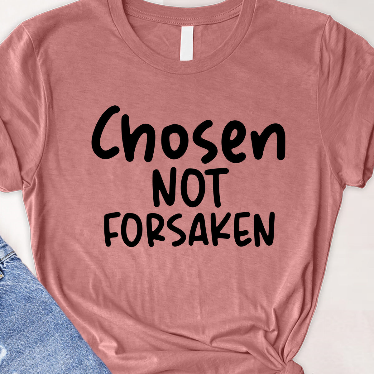 Chosen not forsaken Tee