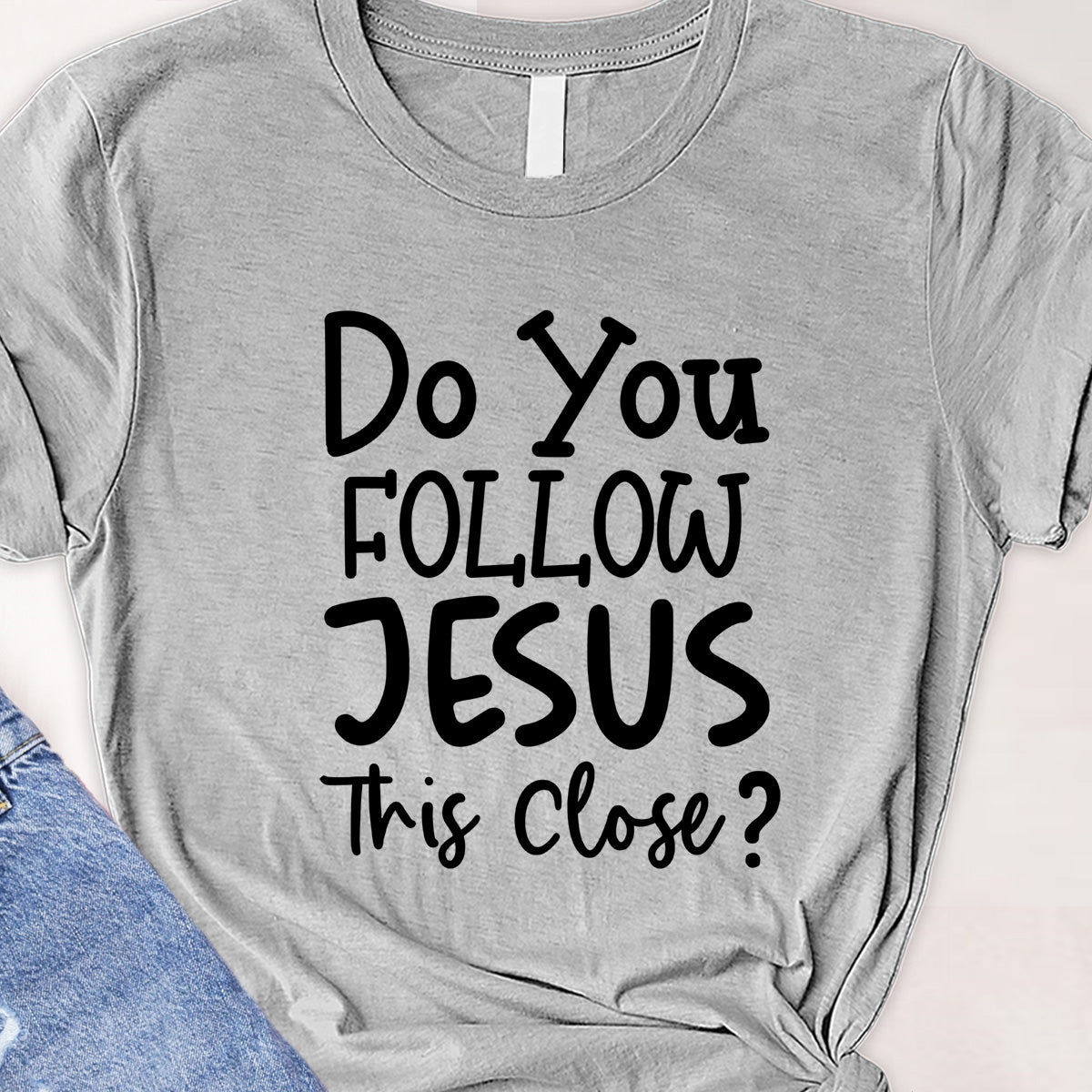 Do you follow Jesus Tee