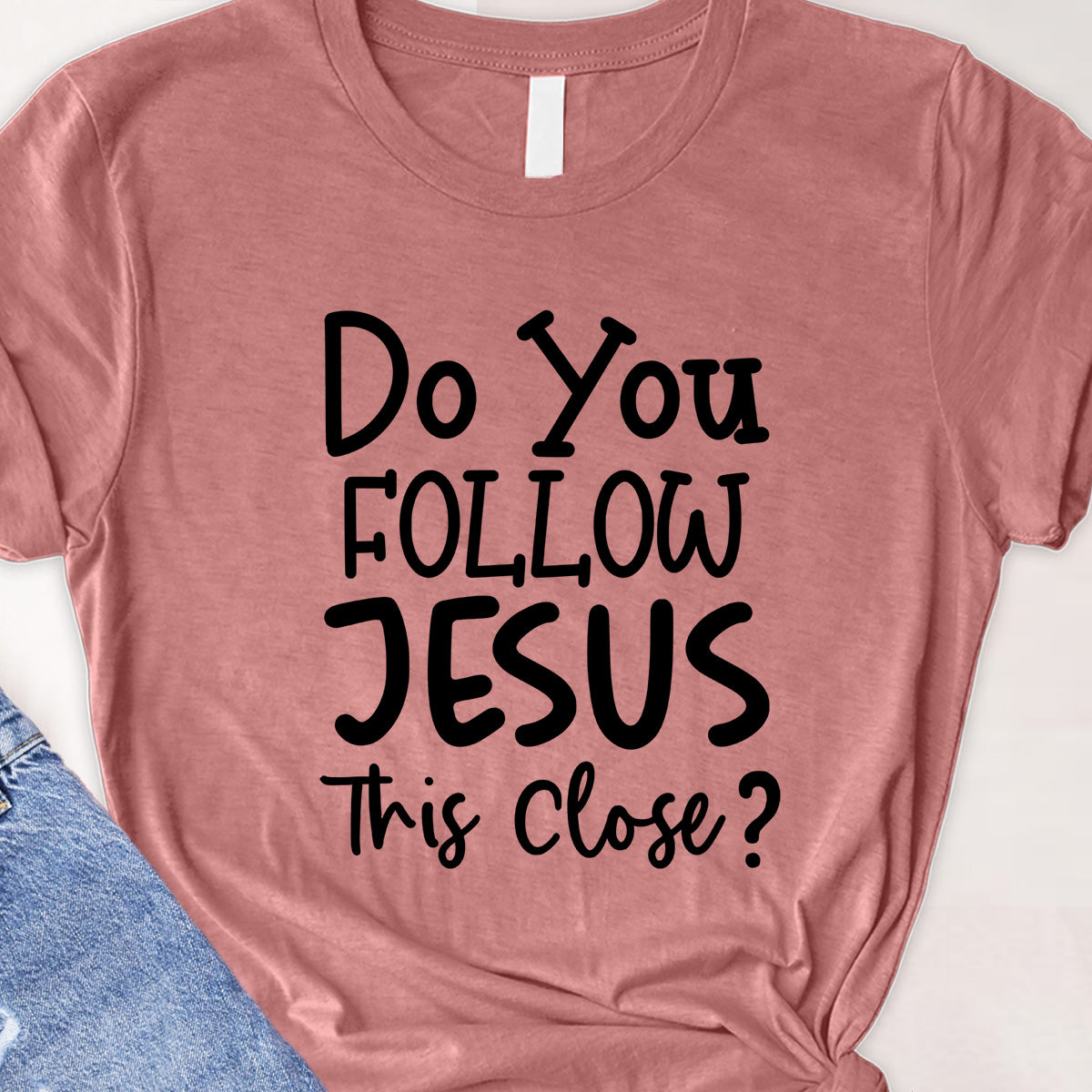 Do you follow Jesus Tee