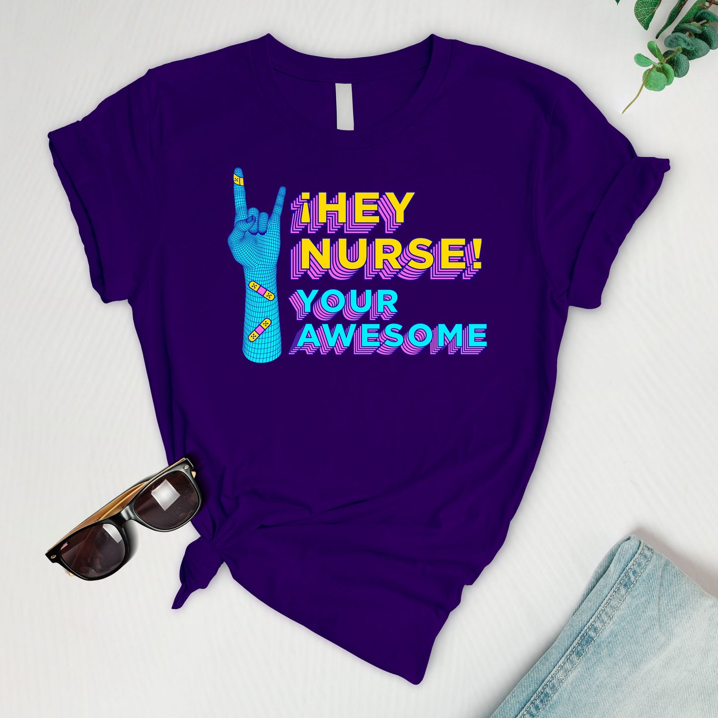 Hey nurse, your awesome Tee