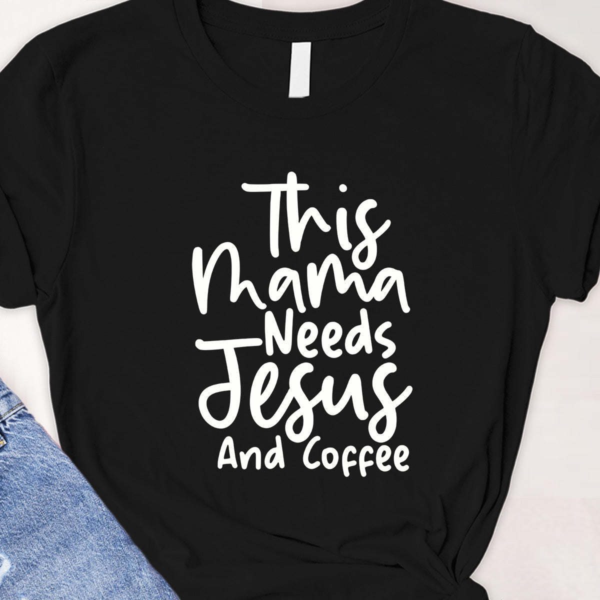 This mama needs Jesus Tee